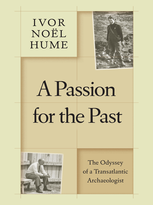 Title details for A Passion for the Past by Ivor Noël Hume - Available